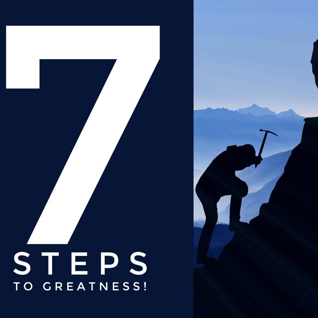 A Leader’s Greatness; 7 Steps to Getting Great!