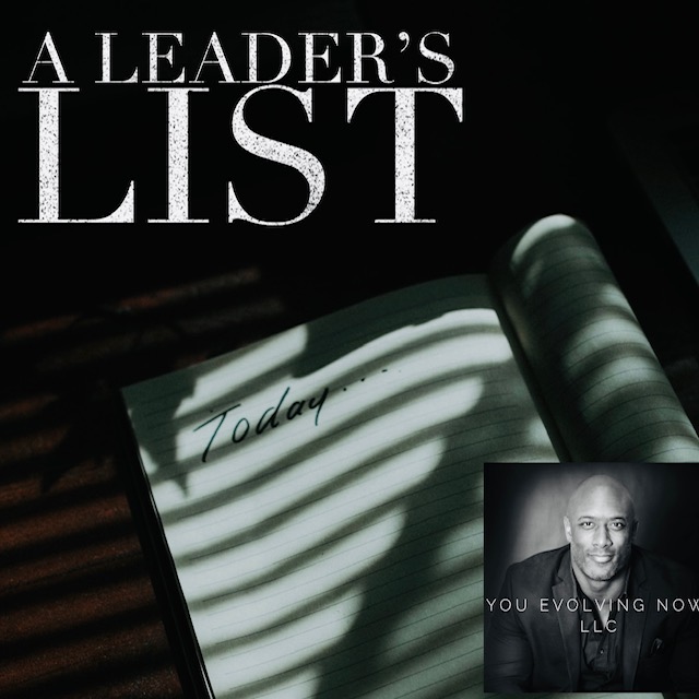 A Leader’s List; Know & Respect the Lists of Your People!