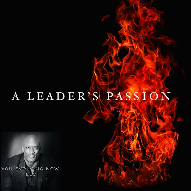 A Leader’s Passion… Plus; The 2 Additional Pieces after Passion!