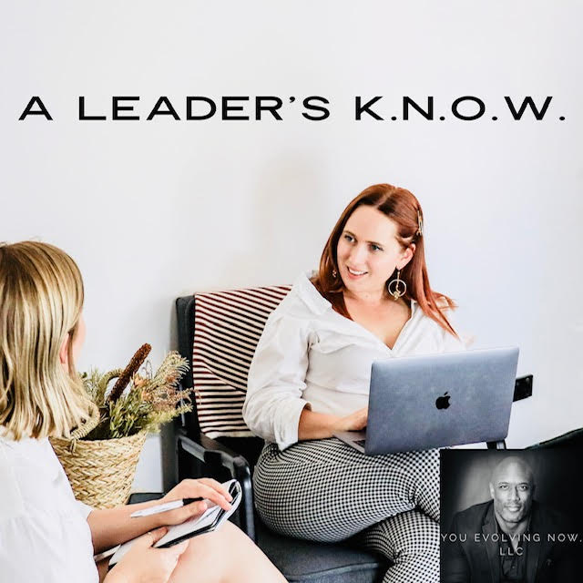 A Leader’s K.N.O.W.; How to KNOW What You Know and Develop a Process!