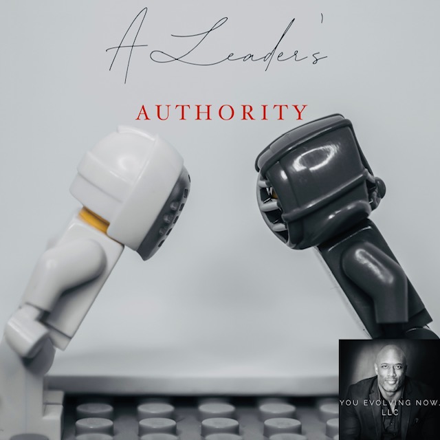 A Leader’s Authority; The 4 Keys to Wielding & Yielding Your Authority?
