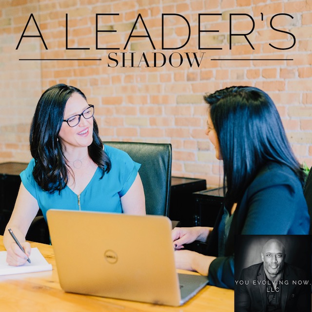 A Leader’s Shadow; The 4 Steps to Evolving & Preparing Your Right-Hand Person!