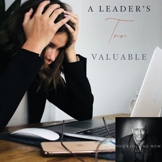 A Leader’s Too Valuable; The 2 Standpoints to not Getting Passed Over for Being Too Valuable at Your Current Position!