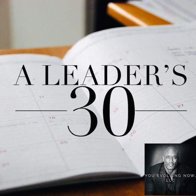A Leader’s 30; The 4 Keys to The First Month of Leading Your New Team!