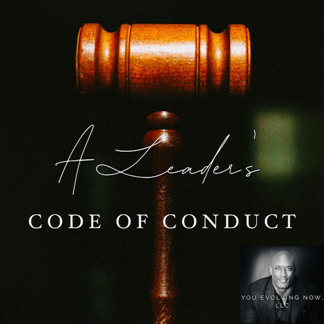 A Leader’s Code of Conduct; The 3 Keys to Getting & Maintaining Buy-In for the New Rules!