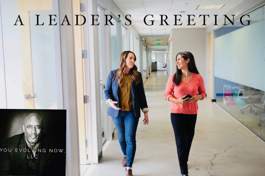 A Leader’s Greeting; The 3 Keys to Greeting Your People Like a Leader They Want to Follow!