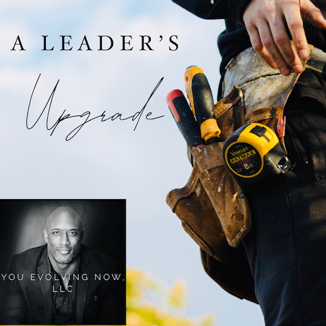 A Leader’s Upgrade; The 3 Keys to Upgrading Your Team, Your Leadership, Goals, & Success!